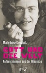 Gott und die Welt - Marie Luise Kaschnitz - 9783949671722