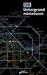 U0 Untergrundminiaturen - Poljak Wlassowetz ; Ann Esswein ; Marius Hulpe ; Cris Koch ; Victoria Hohmann ; Julia Tautz ; Sebastian van Vugt ; Felix Geiser ; S.X.Y.Z. ; Nika Akin ; Oliver Gehrmann ; Veronique Homann ; Vera Sebert ; Christiane Böhm ; Sebastian Kaep ; Ruben August Fis - 9783949729140