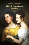 Die Schwestern Bardua - Christa Eschmann - 9783949749407