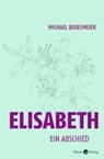 Elisabeth - Michael Buselmeier - 9783949749476