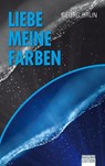 Liebe meine Farben - Georg Brun - 9783949768651