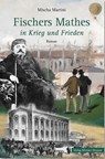 Fischers Mathes in Krieg und Frieden - Mischa Martini - 9783949787010