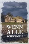 Wenn alle schweigen - Cornelia Ertmer - 9783949902024