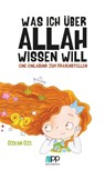 Was ich über Allah wissen will - Öze Özkan - 9783949982132
