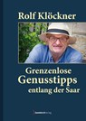Grenzenlose Genusstipps entlang der Saar - Rolf Klöckner - 9783949983108