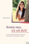 Komm raus, ich seh dich! - Britta Karres - 9783950412116