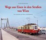 Wege aus Eisen in den Straßen von Wien - Peter Wegenstein - 9783950447576