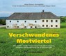 Verschwundenes Mostviertel - Ernst Bruckmüller ;  Reinhard Linke ;  Christoph Mayer - 9783950493702