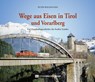 Wege aus Eisen in Tirol und Vorarlberg - Peter Wegenstein - 9783950516623