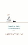 Persönliche Liebe; globalisiertes Leid - S. Asef Hossaini - 9783950519716