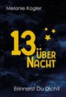 13 über Nacht - Melanie Kogler ; Markus Ponold - 9783950519792