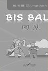 Chinesisch für Anfänger "Bis bald" Übungsbuch - Wang Jing ;  Zhao Jing ;  Wan Ning - 9783950531015
