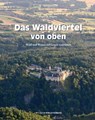 Das Waldviertel von oben - Franz X. Bogner - 9783950553413