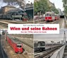Wien und seine Bahnen - Karl Zellhofer ; Martin Zellhofer - 9783950553420