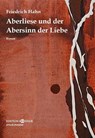 Aberliese und der Abersinn der Liebe - Friedrich Hahn - 9783950571103