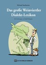 Das große Weinviertler Dialekt-Lexikon - Michael Staribacher - 9783951976204