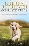Golden Retriever Complete Guide - Cesar Troy - 9783951979458