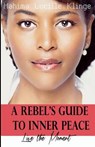 A Rebel's Guide to Inner Peace: Live The Moment - KLINGE,  Mahima Lucille - 9783952419007