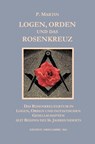 Logen, Orden und das Rosenkreuz - P Martin - 9783952426203