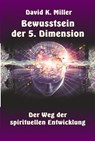 Bewusstsein der 5. Dimension - David K. Miller - 9783952445136