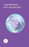 Herr Wunderwelt - Jörg Rehmann - 9783952501481