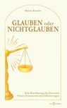 Glauben oder Nichtglauben - Marita Knecht - 9783952586495
