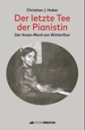 Der letzte Tee der Pianistin - Christian Johannes Huber - 9783952623114