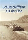 Schubschifffahrt auf der Elbe - Joachim Winde - 9783954008926