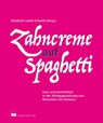Zahncreme auf Spaghetti - Elisabeth Leicht-Eckardt - 9783954090402