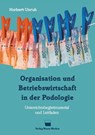 Organisation und Betriebswirtschaft in der Podologie - Norbert Unruh - 9783954090648