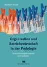 Organisation und Betriebswirtschaft in der Podologie - Norbert Unruh - 9783954098149