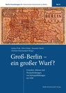 Groß-Berlin - ein großer Wurf? - Stefanie Fink ; Oliver Gaida ; Alexander Olenik - 9783954103188