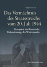 Das Vermächtnis des Staatsstreichs vom 20. Juli 1944 - Rüdiger Voss - 9783954103270