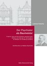Der Psychiater als Baumeister - Leonora Kutscha - 9783954103294