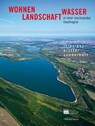 Wohnen, Landschaft, Wasser in der wachsenden Stadtregion - Kulturstiftung Leipzig - 9783954151356