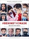 #behindthemask - Menschen hinter Masken - Marcel Gregory Stock ;  Björn Eenboom ;  Mark Benecke - 9783954163465