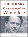 Kurt Tucholsky - Gesammelte Werke - Kurt Tucholsky - 9783954185214