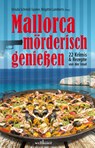 Mallorca mörderisch genießen - Ingrid Werner ; Kai Riedemann ; Paul Decrinis ; Klaus Stickelbroeck - 9783954281886