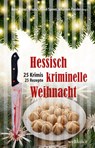 Hessisch kriminelle Weihnacht - Ina Boa ; D. C. Hubbard ; Marga Rodmann ; Ivonne Keller - 9783954282272