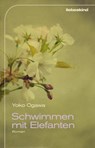 Schwimmen mit Elefanten - Yoko Ogawa - 9783954380206