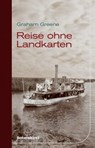 Reise ohne Landkarten - Graham Greene - 9783954380473