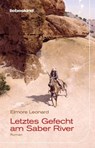Letztes Gefecht am Saber River - Elmore Leonard - 9783954381807