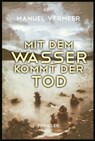 Mit dem Wasser kommt der Tod - Manuel Vermeer - 9783954412754