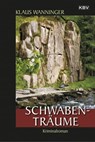Schwaben-Träume - Klaus Wanninger - 9783954413102