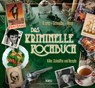 Das kriminelle Kochbuch - Carsten Sebastian Henn ; Ralf Kramp ; Ira Schneider - 9783954415458