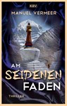 Am seidenen Faden - Manuel Vermeer - 9783954416240
