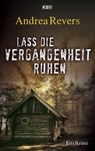 Lass die Vergangenheit ruhen - Andrea Revers - 9783954416707