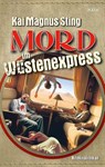 Mord im Wüstenexpress - Kai Magnus Sting - 9783954416837