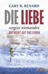 Die Liebe vergisst niemanden - Gary R. Renard - 9783954470365