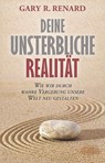 Deine unsterbliche Realität - Gary R. Renard - 9783954471935